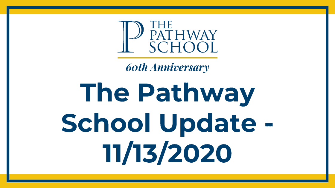 The Pathway School Update - 11/13/2020 - The Pathway School
